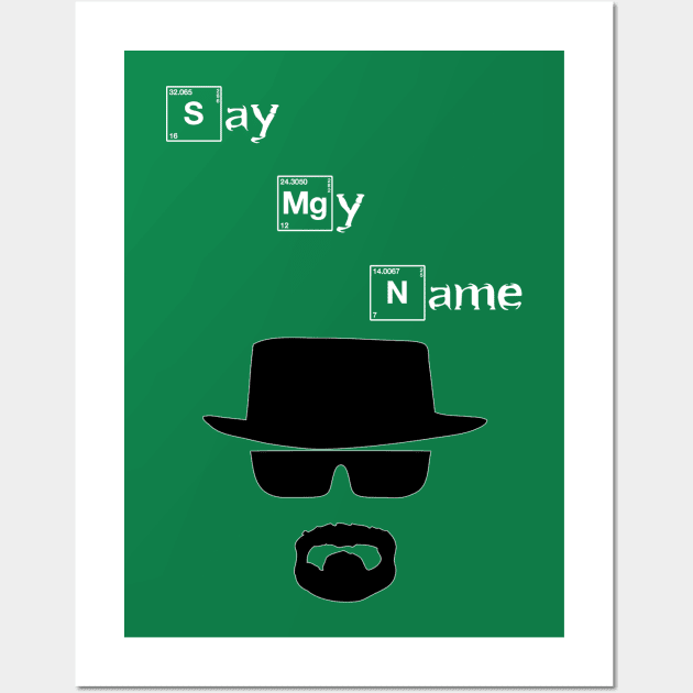 Break Bad Say myName Wall Art by Yoda